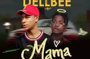 Dellbee - Mama Ft Oladips